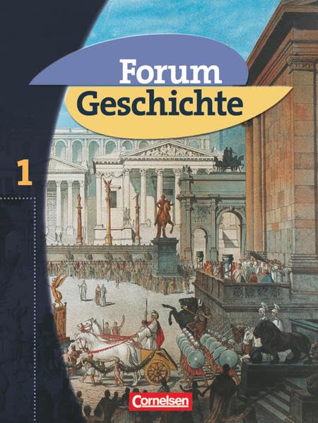Forum Geschichte, Allgemeine Ausgabe, Bd.1, Von der Urgeschichte bis zum Ende des Römischen Reiches: Von der Urgeschichte bis zum Ende des Römischen Reiches - Schülerbuch General education