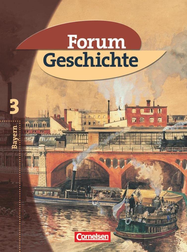 Forum Geschichte 3. 8. Jahrgangsstufe. Schülerbuch. Sekundarstufe I. Gymnasium Bayern General education