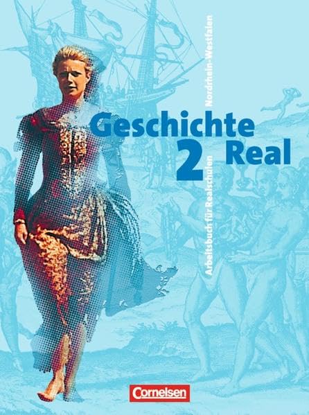 Geschichte Real 2. 8./9. Schuljahr. Schülerbuch. Realschule. Nordrhein-Westfalen General education