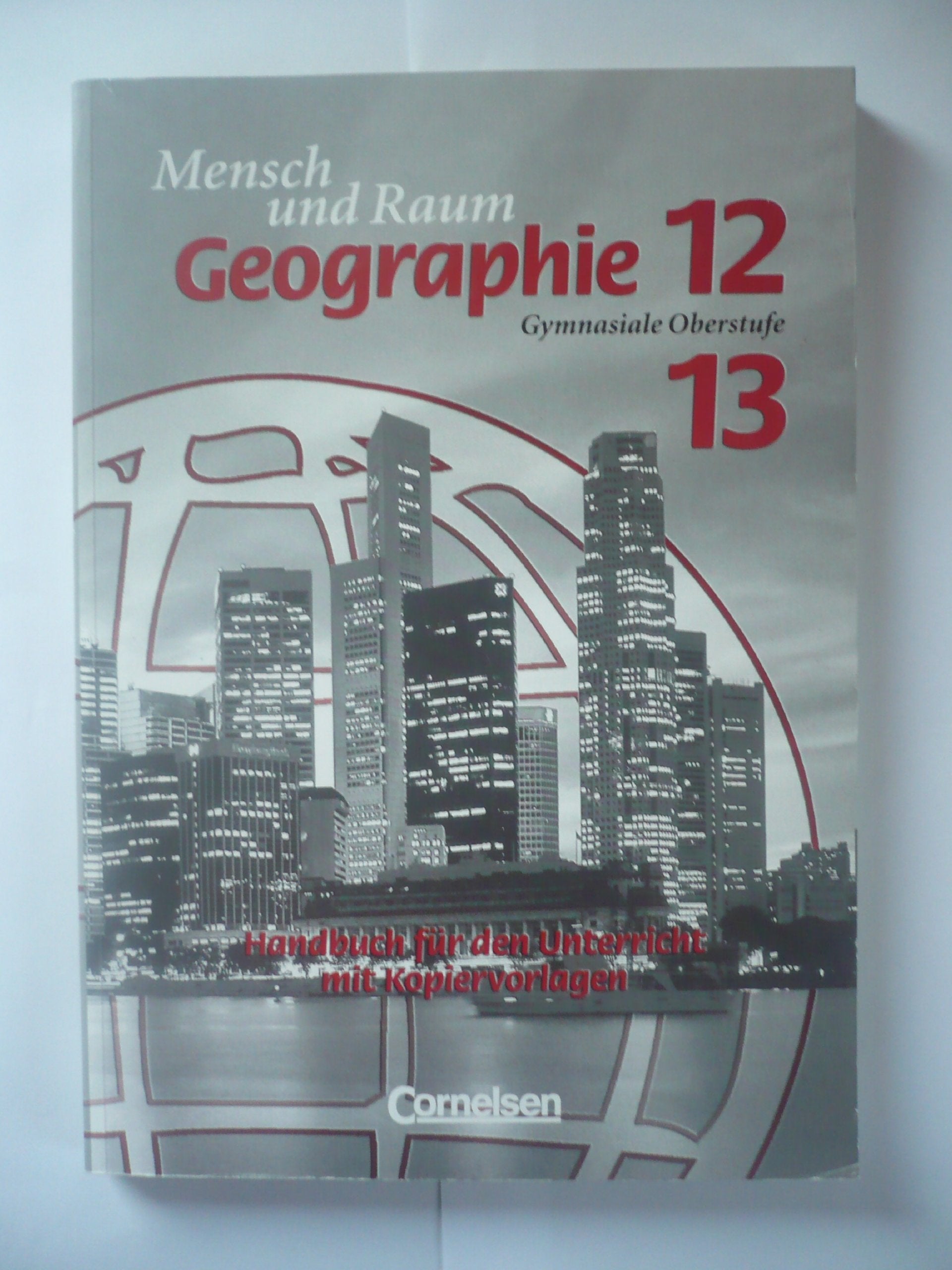 Mensch und Raum: Geographie 12 / 13 - Gymnasiale Oberstufe - Handbuch für den Unterricht mit Kopiervorlagen Books
