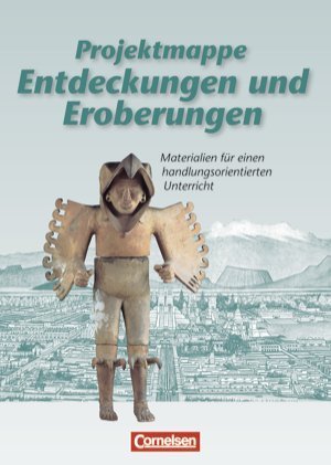 Projektmappen Geschichte; Materialien für einen handlungsorientierten Unterricht; Entdeckungen und Eroberungen; Arbeitsmappe Books