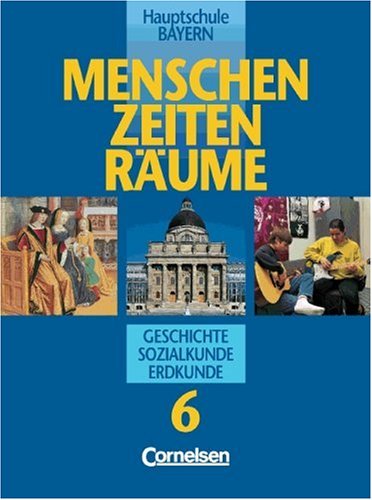 Menschen Zeiten Räume - Arbeitsbuch für Geschichte/Sozialkunde/Erdkunde Hauptschule Bayern: Menschen, Zeiten, Räume, Ausgabe für Hauptschulen in Bayern, Bd.6 Study Guides