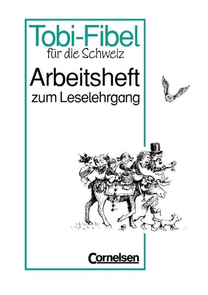 Tobi - Schweiz - Bisherige Ausgabe: Tobi-Fibel, Leselehrgang und Lesetexte, Ausgabe Schweiz, neue Rechtschreibung, Arbeitsheft zum Leselehrgang Study Guides