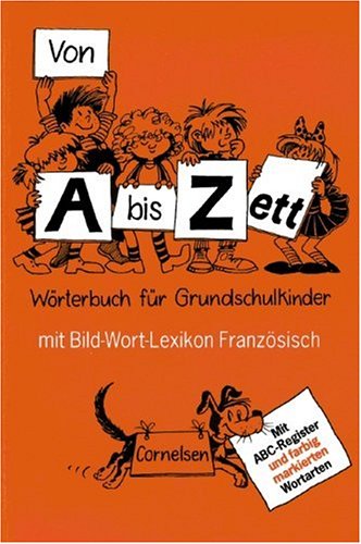 Von A bis Zett - Alte allgemeine Ausgabe: Von A bis Zett, neue Rechtschreibung, Wörterbuch für Grundschulkinder, m. Bild-Wort-Lexikon Französisch Foreign Languages ​​& Dictionaries