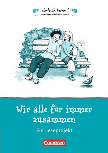 einfach lesen! - Leseförderung: Für Lesefortgeschrittene: Niveau 1 - Wir alle für immer zusammen: Ein Leseprojekt zu dem gleichnamigen Roman von Guus Kuijer. Arbeitsbuch mit Lösungen Study Guides