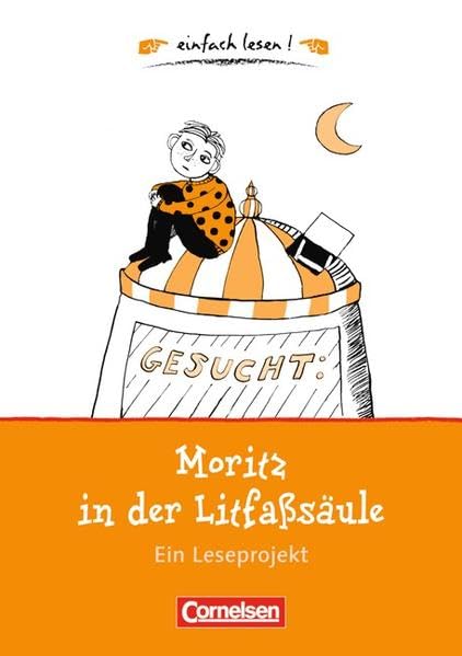 einfach lesen! - Leseförderung: Für Leseeinsteiger: Moritz in der Litfaßsäule: Ein Leseprojekt nach dem gleichnamigen Kinderbuch von Christa Kozik. Arbeitsbuch mit Lösungen Study Guides
