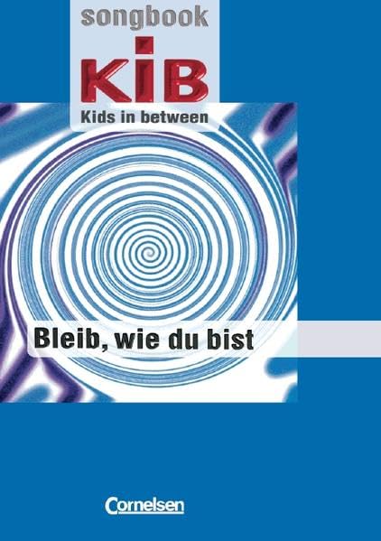 Kids in between: 3.-6. Schuljahr - Bleib, wie du bist: Songbook und Musik-CD 1: Songbook Und CD 1 Im Paket - Bleib, Wie Du Bist Arts & Music