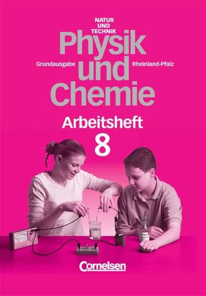 Natur und Technik - Physik/Chemie (Bisherige Ausgabe) - Rheinland-Pfalz - Grundausgabe: 8. Schuljahr - Arbeitsheft Study Guides