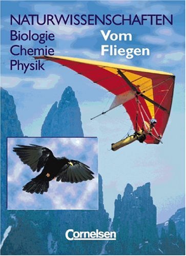 Naturwissenschaften Biologie - Chemie - Physik - Westliche Bundesländer: Vom Fliegen: Schülerbuch Study Guides