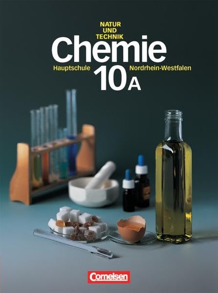 Natur und Technik - Chemie (Ausgabe 2001) - Hauptschule Nordrhein-Westfalen: Natur und Technik, Physik, Chemie, Hauptschule Nordrhein-Westfalen, 10. Schuljahr (10A), Chemie, Neubearbeitung Study Guides