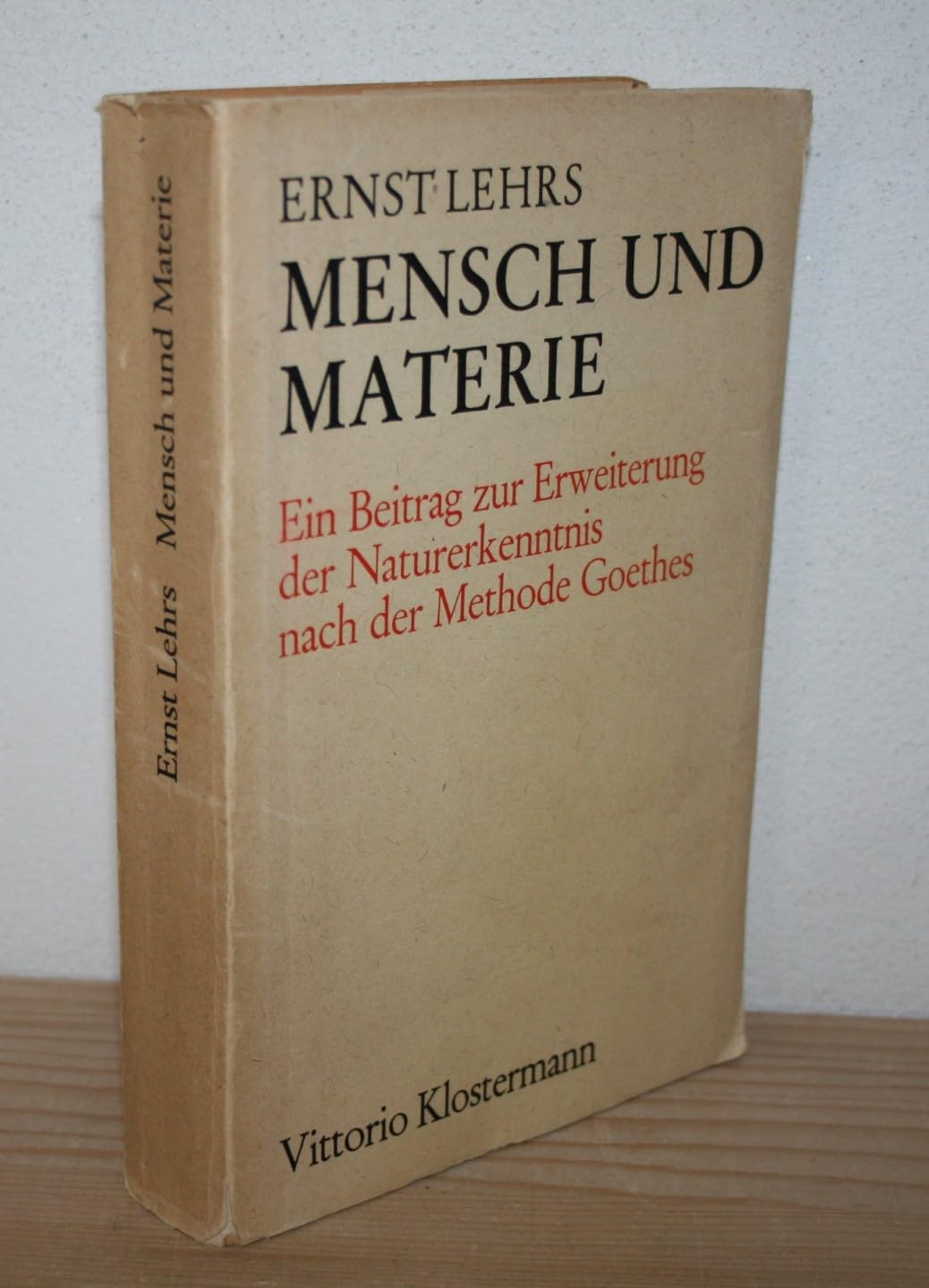 Mensch und Materie: Ein Beitrag zur Erweiterung der Naturerkenntnis nach der Methode Goethes Philosophy