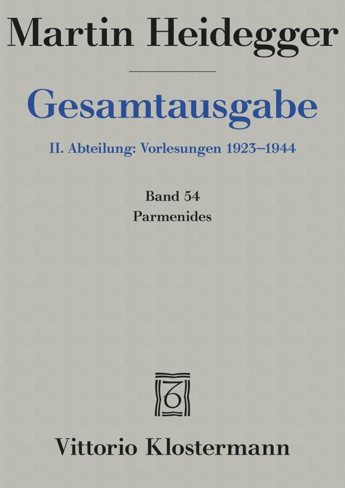 Parmenides (Wintersemester 1942/43) (Martin Heidegger Gesamtausgabe, Band 54) Philosophy