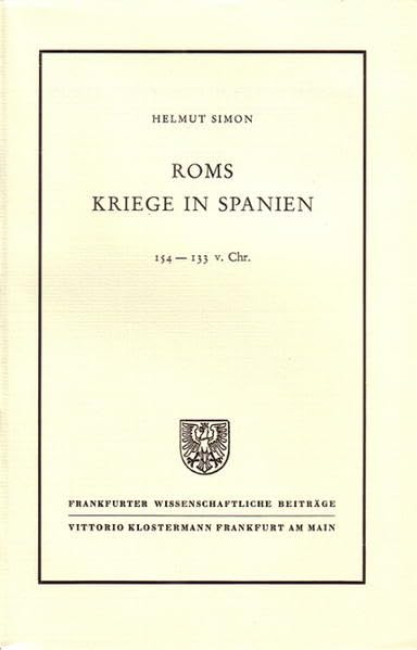 Roms Kriege in Spanien 154-133 vor Christus (Frankfurter Wissenschaftliche Beiträge: Kulturwissenschaftliche Reihe) Politics & History