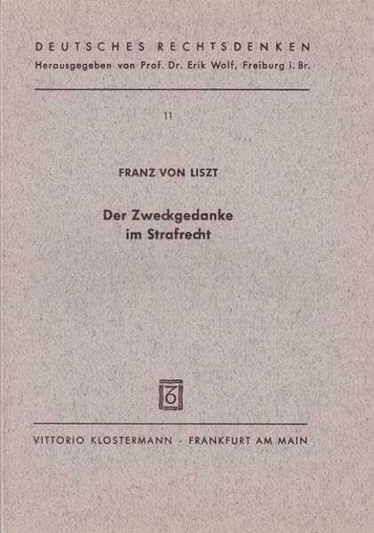 Der Zweckgedanke im Strafrecht (Deutsches Rechtsdenken, Band 11) Law