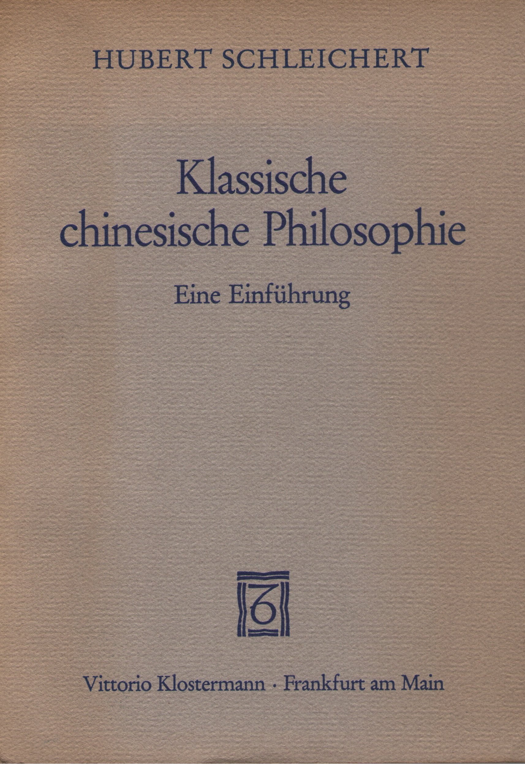 Klassische chinesische Philosophie: Eine Einführung. Philosophy
