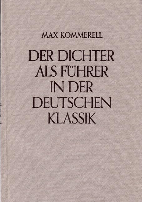 Der Dichter als Führer in der deutschen Klassik Social Sciences