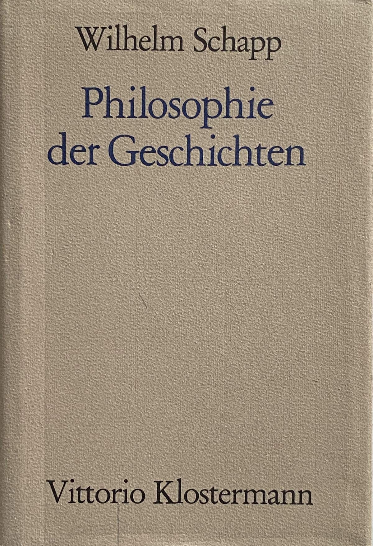 Philosophie der Geschichten: Hrsg. v. Jan Schapp u. P. Heiligenthal Philosophy