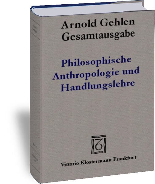 Gesamtausgabe / Philosophische Anthropologie und Handlungslehre Philosophy