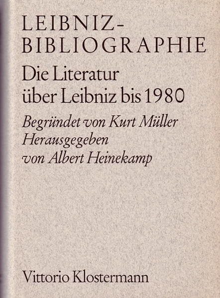 Leibniz-Bibliographie: Band 1: Die Literatur über Leibniz bis 1980 (Veröffentlichungen des Leibniz-Archivs) Philosophy