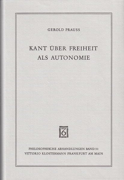 Kant über Freiheit und Autonomie (Philosophische Abhandlungen: Ab Band 86 herausgegeben von Rolf-Peter Horstmann und Andreas Kemmerling. Ab Band 101 ... Holmer Steinfath und Tobias Rosefeldt) Philosophy