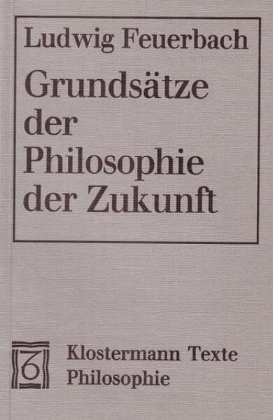 Grundsatze Der Philosophie Der Zukunft: Kritische Ausgabe Mit Einleitung Und Anmerkungen Von Gerhardt Schmidt book