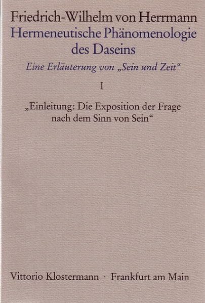 "Hermeneutische Phänomenologie des Daseins. Ein Kommentar zu ""Sein und Zeit""" / Band 1: Einleitung: "Die Exposition der Frage nach dem Sinn von Sein" Philosophy