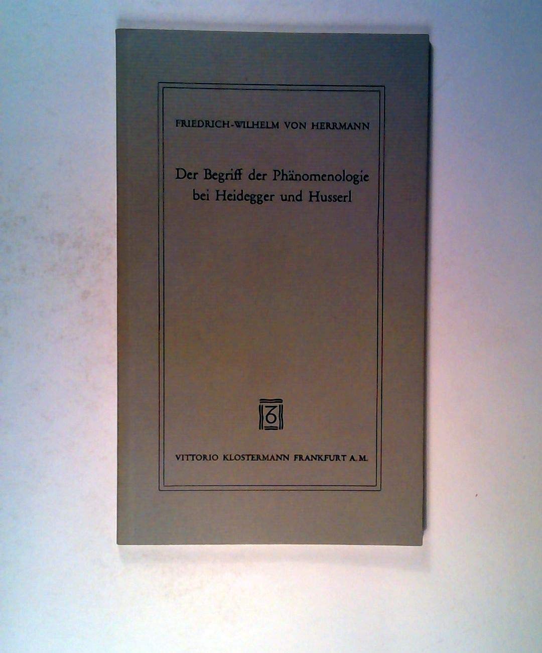 Der Begriff der Phänomenologie bei Heidegger und Husserl (Wissenschaft und Gegenwart: Geistenwissenschaftliche Reihe) Philosophy