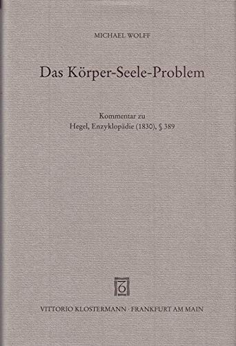 Das Körper-Seele-Problem: Kommentar zu Hegel, Enzyklopädie (1830), § 389 Philosophy