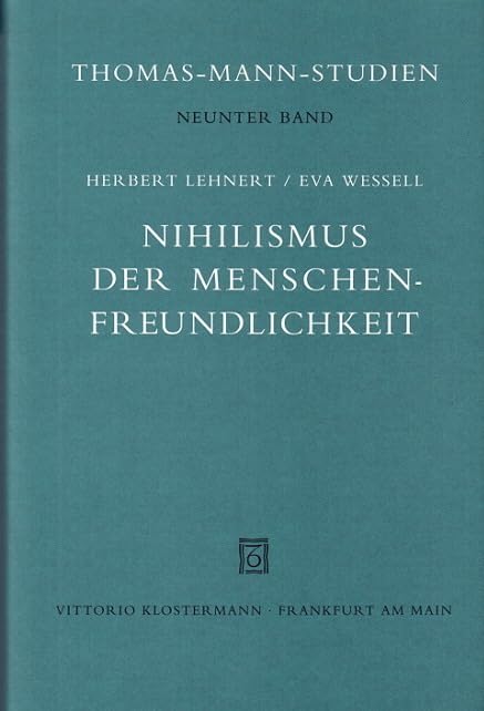 Nihilismus der Menschenfreundlichkeit: Thomas Manns "Wandlung" und sein Essay "Goethe und Tolstoi" (Thomas-Mann-Studien) Philosophy