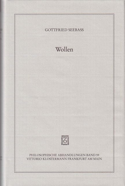 Wollen (Philosophische Abhandlungen: Ab Band 86 herausgegeben von Rolf-Peter Horstmann und Andreas Kemmerling. Ab Band 101 herausgegeben von ... Holmer Steinfath und Tobias Rosefeldt) Philosophy