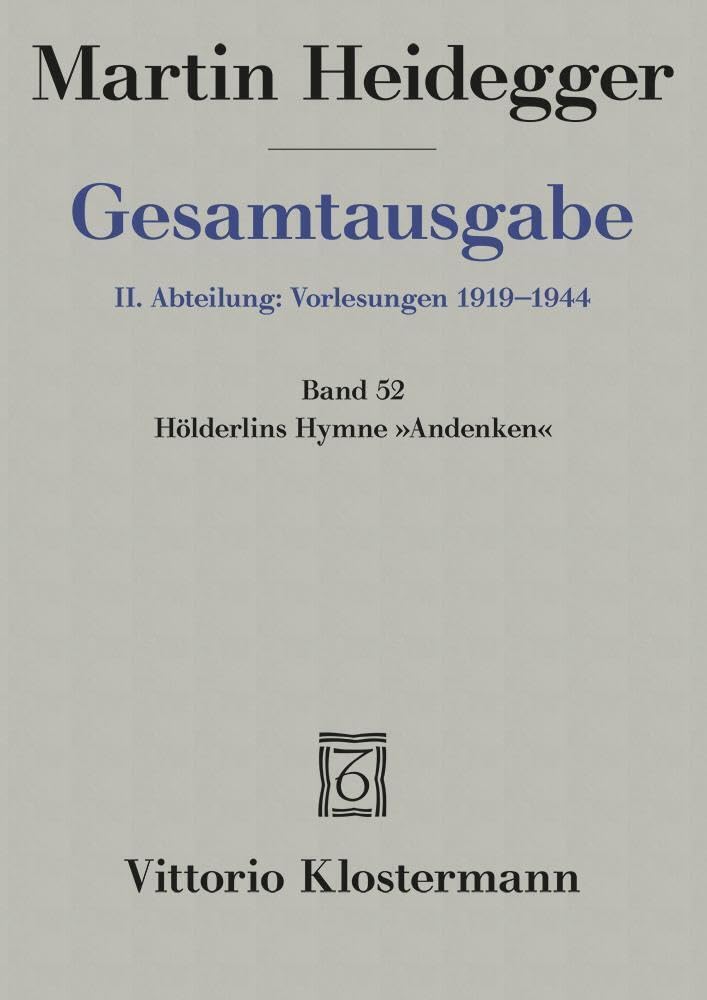 Gesamtausgabe 2. Abt. Bd. 52: Hölderlins Hymne "Andenken" (Wintersemester 1941/42) Philosophy