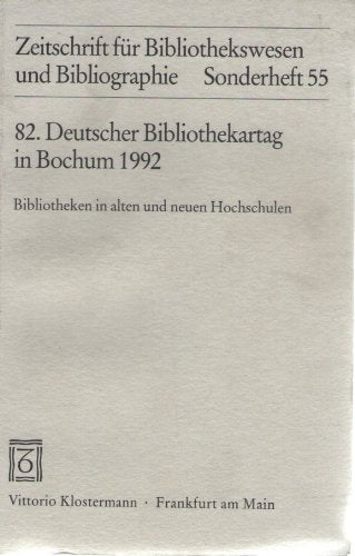 Deutscher Bibliothekartag (82.) in Bochum 1992: Bibliotheken in alten und neuen Hochschulen (Zeitschrift für Bibliothekswesen und Bibliographie - ... Ab Band 124 herausgegeben von Reinhard Laube) Books