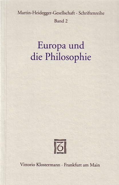 Europa und die Philosophie (Schriften der Martin-Heidegger-Gesellschaft) Philosophy