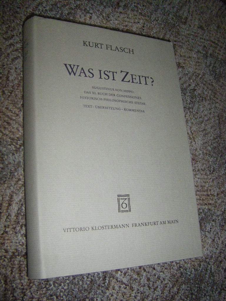 Was ist Zeit?. Augustinus von Hippo. Das XI. Buch der Confessiones. Historisch-philosophische Studie. Text - Übersetzung - Kommentar Books