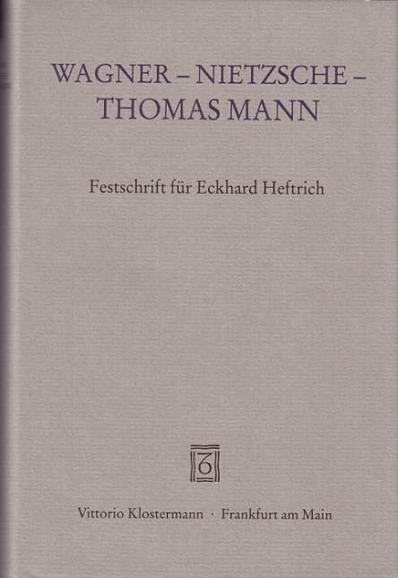 Wagner - Nietzsche - Thomas Mann: Festschrift für Eckhard Heftrich Philosophy