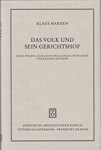 Das Volk und sein Gerichtshof: Eine Studie zum nationalsozialistischen Volksgerichtshof (Juristische Abhandlungen, Band 25) Law