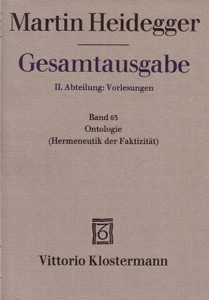 Gesamtausgabe. 4 Abteilungen: Gesamtausgabe 2. Abt. Bd. 63: Ontologie (Hermeneutik der Faktizität) (Sommersemester 1923) Philosophy