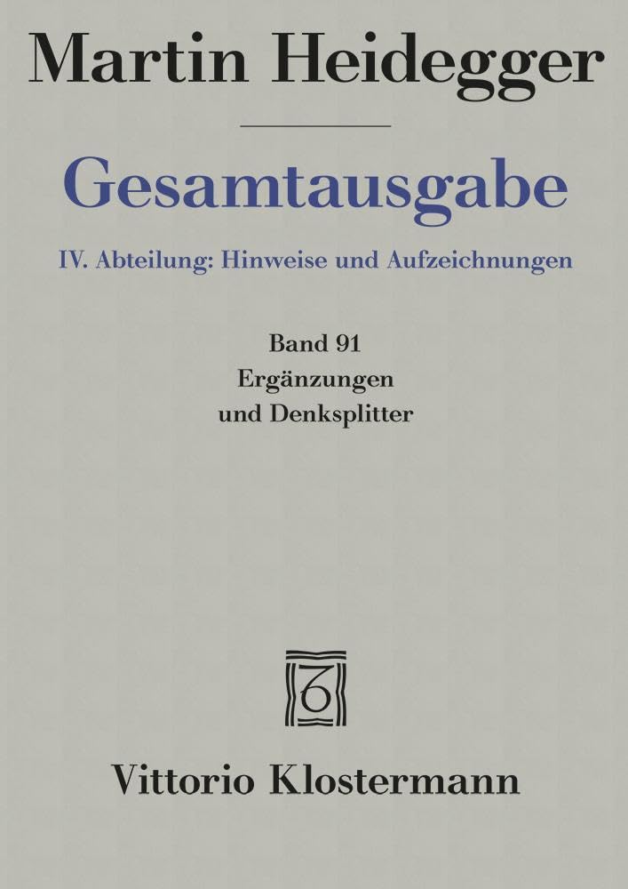 Ergänzungen und Denksplitter (Martin Heidegger Gesamtausgabe) Philosophy