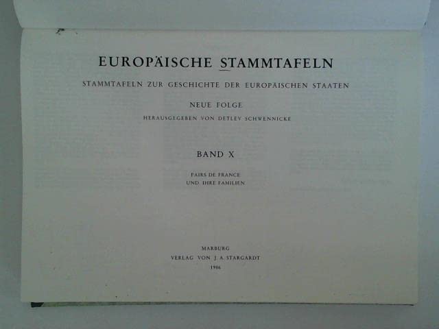 Europäische Stammtafeln. Neue Folge: Band X: Pairs de France und ihre Familien Politics & History