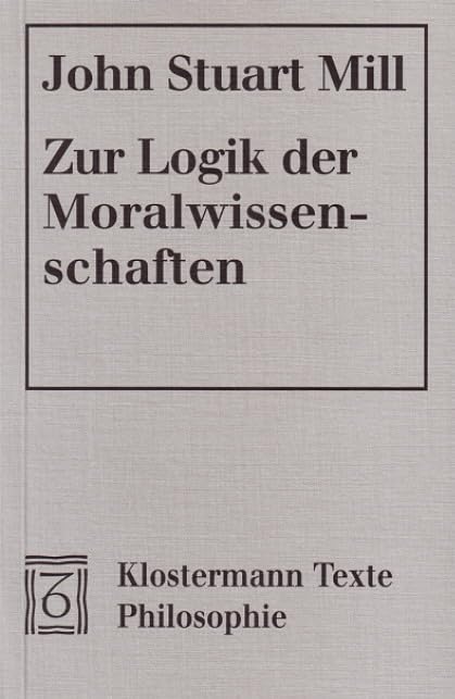 Zur Logik der Moralwissenschaften (Klostermann Texte Philosophie) Philosophy