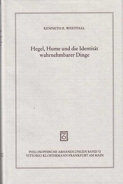 Hegel, Hume und die Identität wahrnehmbarer Dinge: Historisch-kritische Analyse zum Kapitel "Wahrnehmung" in der Phänomenologie von 1807 ... Steinfath und Tobias Rosefeldt, Band 72) Philosophy
