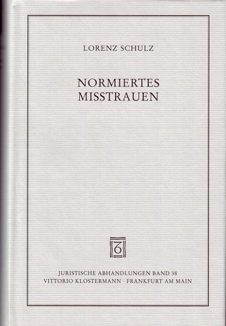 Normiertes Misstrauen: Der Verdacht im Strafverfahren (Juristische Abhandlungen) Law