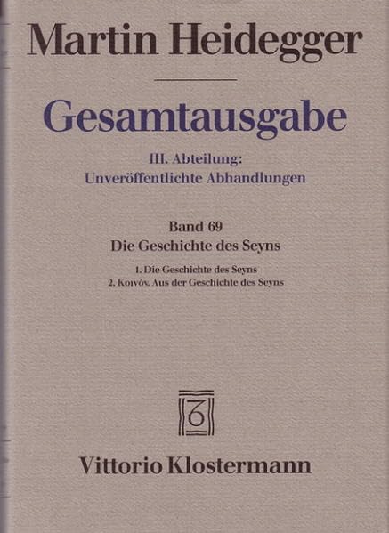 Gesamtausgabe Abt. 3 Unveröffentliche Abhandlungen Bd. 69. Die Geschichte des Seyns. book