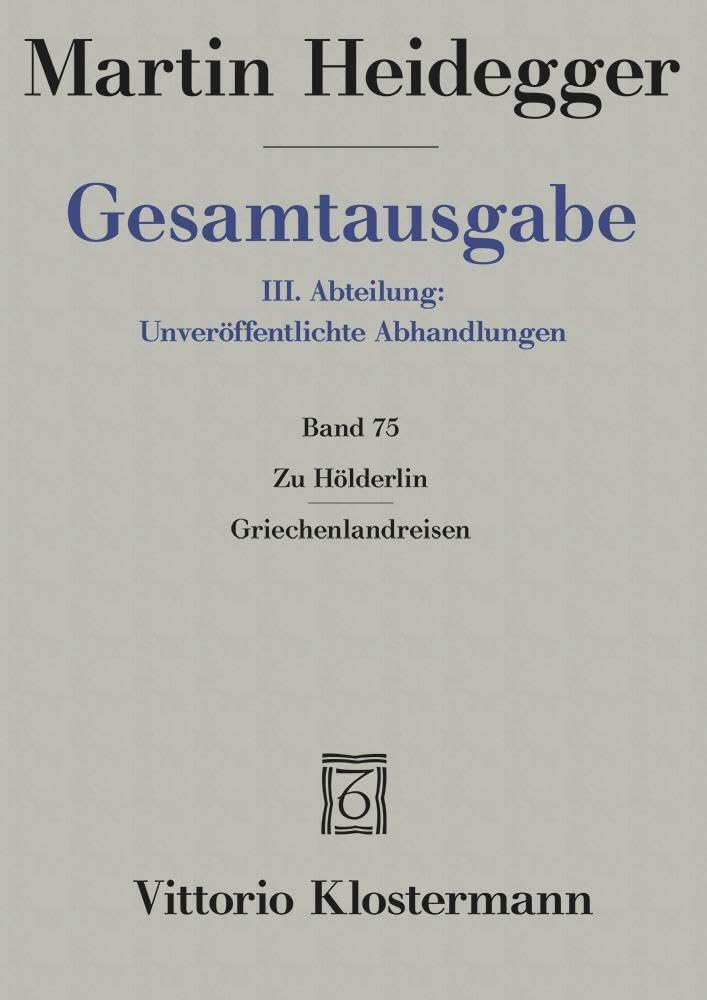 Gesamtausgabe 3. Abt. Bd. 75: Zu Hölderlin - Griechenlandreisen Philosophy