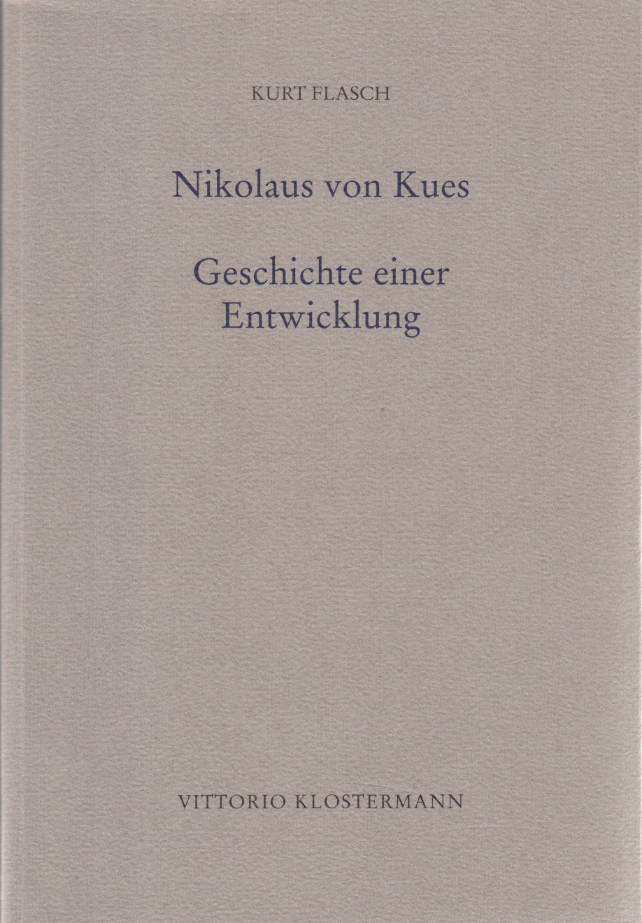 Nikolaus von Kues. Geschichte einer Entwicklung: Vorlesungen zur Einführung in seine Philosophie Philosophy