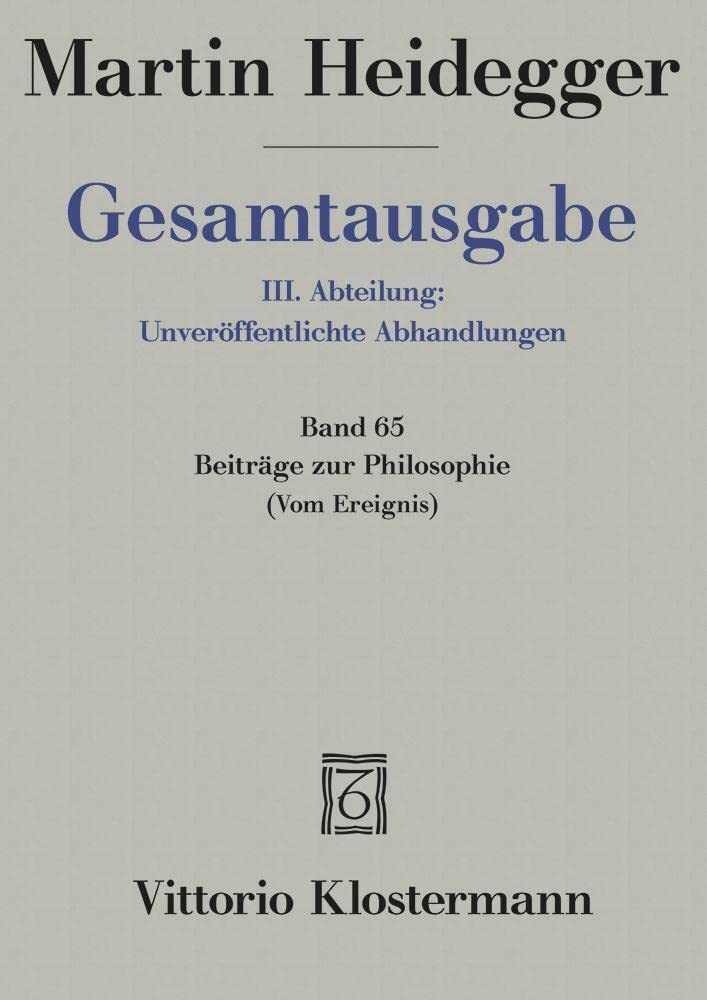 Gesamtausgabe 3. Abt. Bd. 65: Beiträge zur Philosophie: (Vom Ereignis) (1936-1938) Philosophy