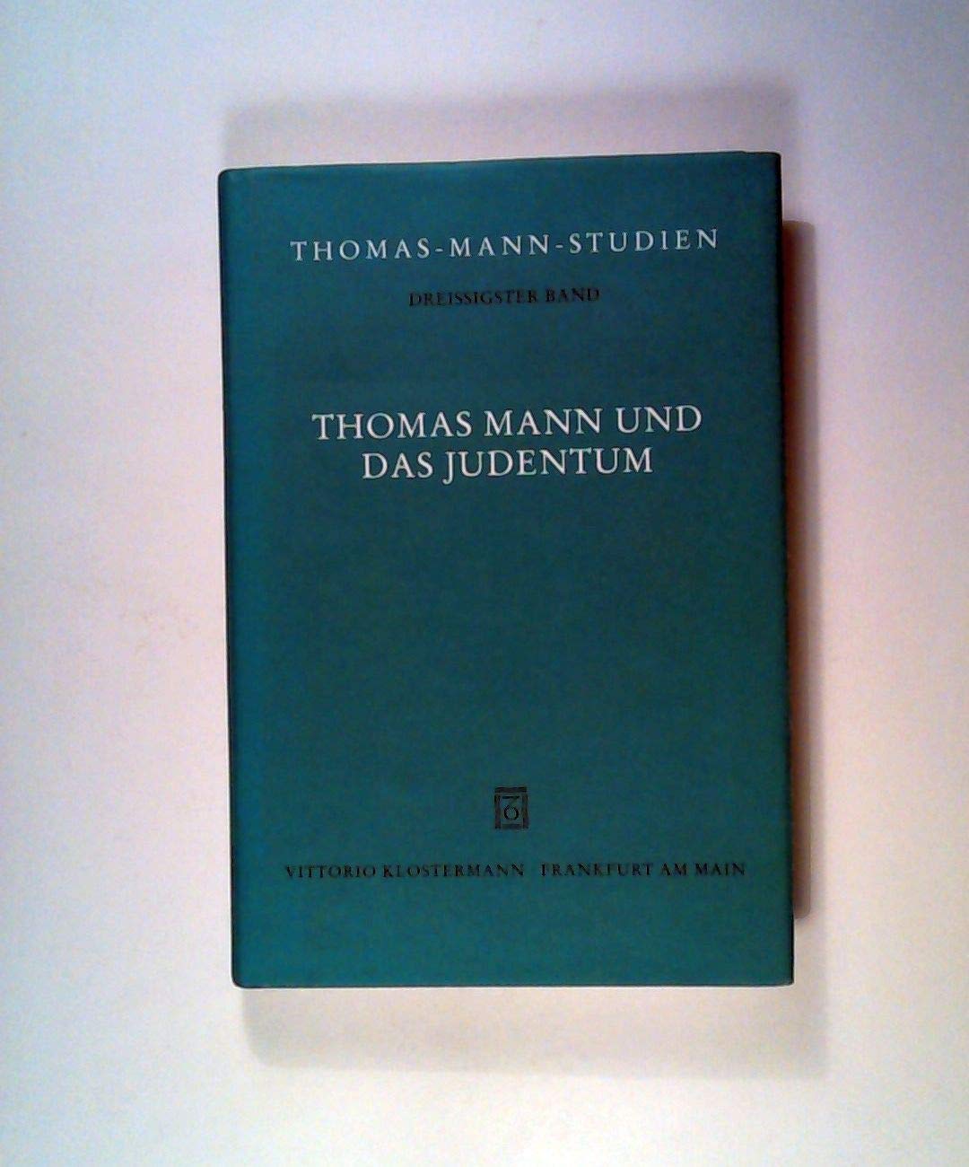 Thomas Mann und das Judentum: Die Vorträge des Berliner Kolloquiums der Deutschen Thomas-Mann-Gesellschaft (Thomas-Mann-Studien) Contemporary literature