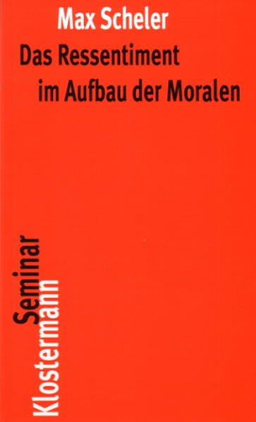 Das Ressentiment im Aufbau der Moralen (Klostermann RoteReihe) Philosophy