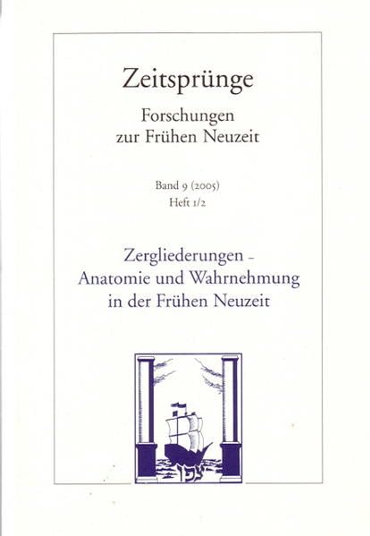 Zergliederung - Anatomie und Wahrnehmung in der Frühen Neuzeit Medicine