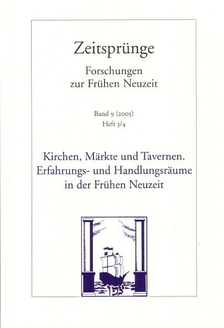 Kirchen, Märkte und Tavernen. Erfahrungs- und Handlungsräume in der Frühen Neuzeit Books